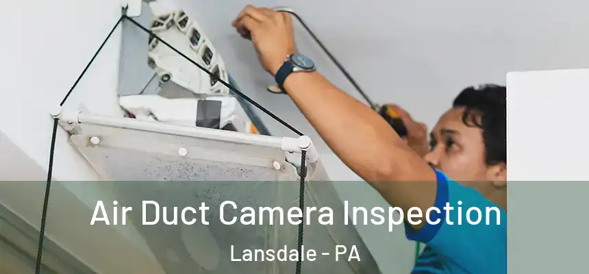  Air Duct Camera Inspection Lansdale - PA