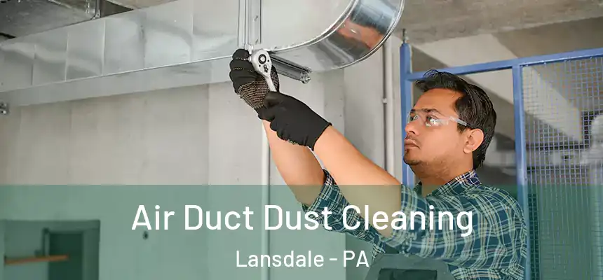  Air Duct Dust Cleaning Lansdale - PA