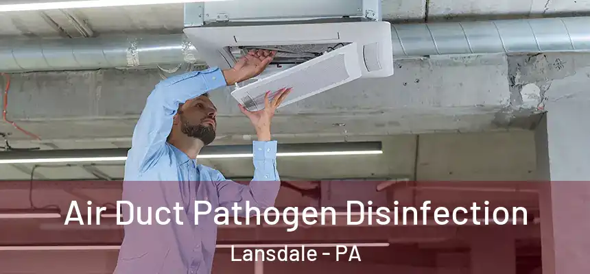  Air Duct Pathogen Disinfection Lansdale - PA