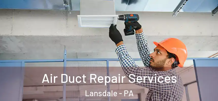  Air Duct Repair Services Lansdale - PA