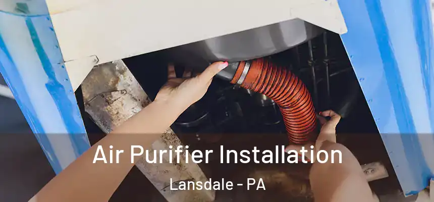  Air Purifier Installation Lansdale - PA
