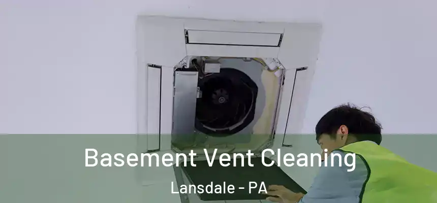  Basement Vent Cleaning Lansdale - PA