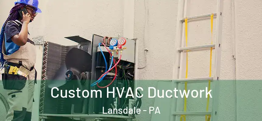  Custom HVAC Ductwork Lansdale - PA