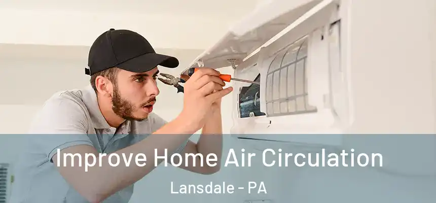  Improve Home Air Circulation Lansdale - PA