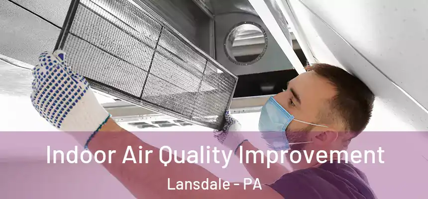  Indoor Air Quality Improvement Lansdale - PA