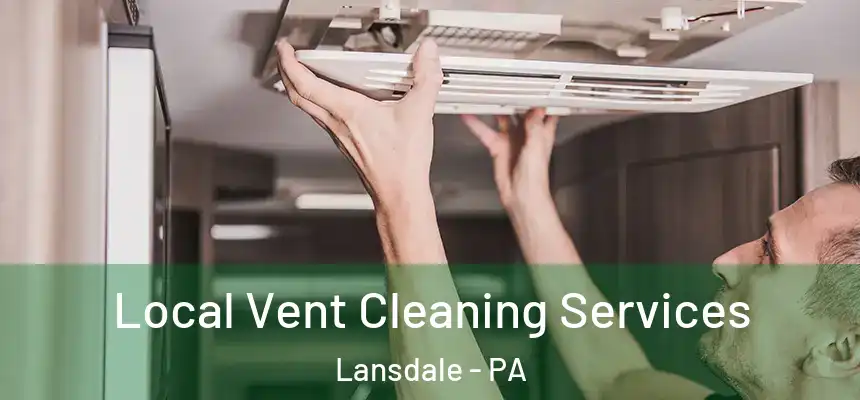  Local Vent Cleaning Services Lansdale - PA