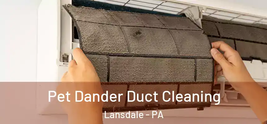  Pet Dander Duct Cleaning Lansdale - PA
