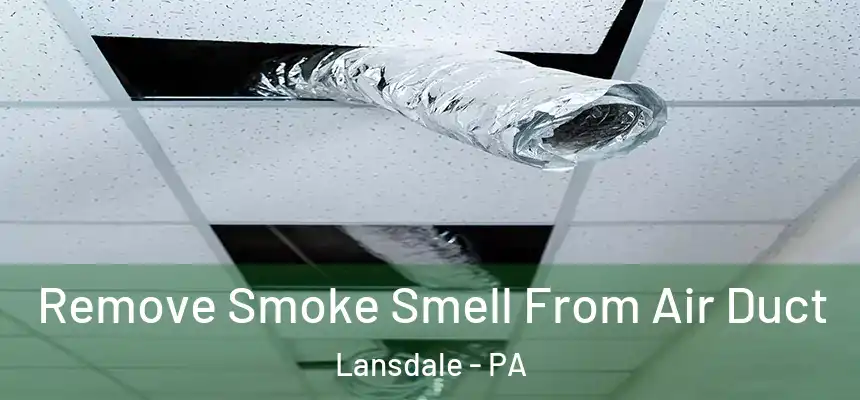  Remove Smoke Smell From Air Duct Lansdale - PA