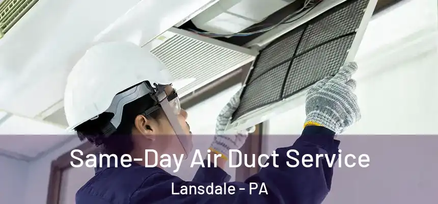  Same-Day Air Duct Service Lansdale - PA