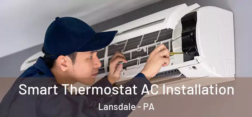  Smart Thermostat AC Installation Lansdale - PA