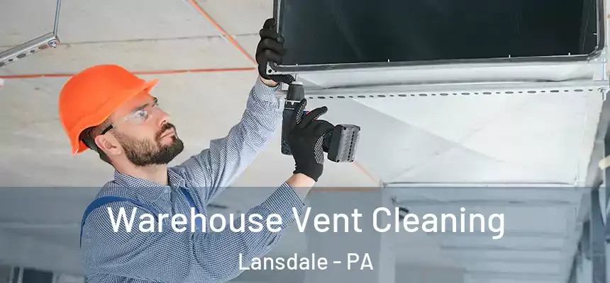  Warehouse Vent Cleaning Lansdale - PA