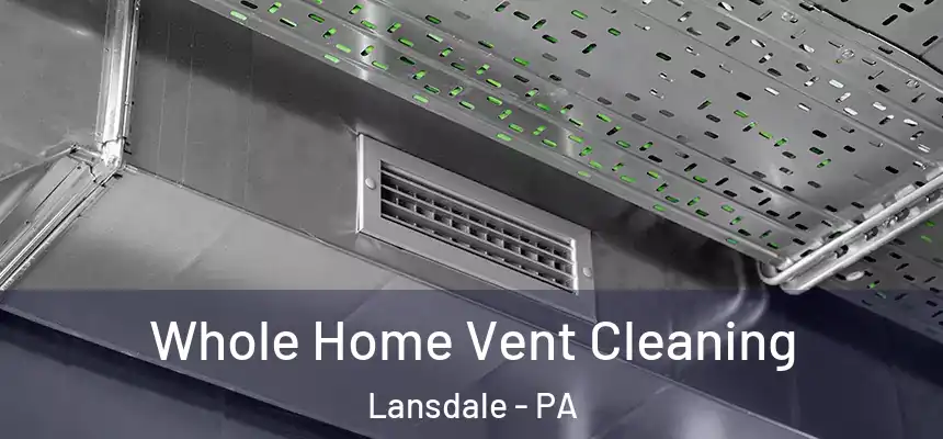  Whole Home Vent Cleaning Lansdale - PA